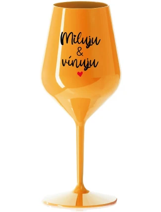 MILUJU & VÍNUJU - oranžová nerozbitná sklenice na víno 470 ml MILUJU & VÍNUJU - oranžová nerozbitná sklenice na víno 470 ml