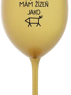 NIKDO MĚ NESPASE, MÁM ŽÍZEŇ JAKO PRASE - zlatá sklenice na víno 350 ml