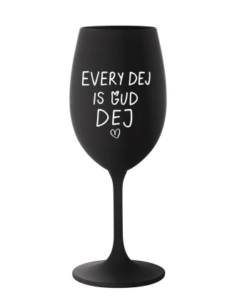 EVERY DEJ IS GUD DEJ - černá sklenice na víno 350 ml