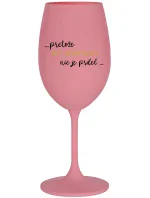 ...PRETOŽE BYŤ NORMÁLNY NIE JE PRDEL... - ružový pohár na víno 350 ml ...PRETOŽE BYŤ NORMÁLNY NIE JE PRDEL... - ružový pohár na víno 350 ml