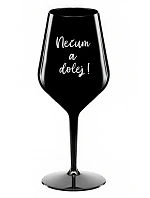 NEČUM A DOLEJ! - čierny nerozbitný pohár na víno 470 ml