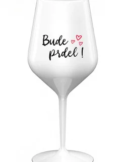 BUDE PRDEL! - bílá nerozbitná sklenice na víno 470 ml