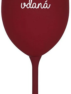 PIJU, PROTOŽE JSEM VDANÁ - bordo sklenice na víno 350 ml
