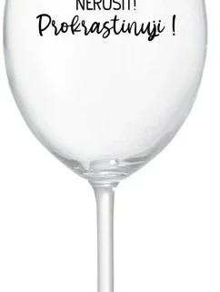 NERUŠIT! PROKRASTINUJI! - čirá sklenice na víno 350 ml