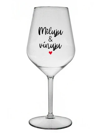 MILUJU & VÍNUJU - čirá nerozbitná sklenice na víno 470 ml