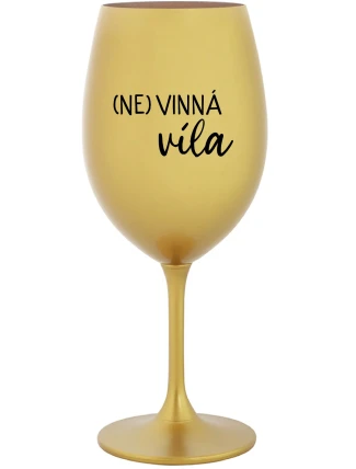 (NE)VINNÁ VÍLA - zlatý pohár na víno 350 ml