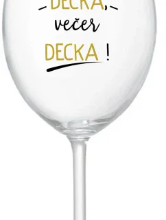 PŘES DEN DĚCKA, VEČER DECKA! - čirá sklenice na víno 350 ml