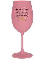 UŽ MA NEBAVÍ PREDSTIERAŤ, ŽE MÁM RÁD ĽUDÍ - ružový pohár na víno 350 ml UŽ MA NEBAVÍ PREDSTIERAŤ, ŽE MÁM RÁD ĽUDÍ - ružový pohár na víno 350 ml