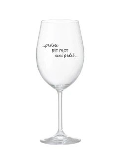 PROTOŽE BÝT PILOT NENÍ PRDEL - čirá sklenice na víno 350 ml