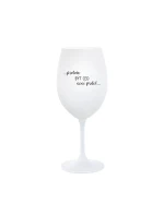 PROTOŽE BÝT CEO NENÍ PRDEL - bílá sklenice na víno 350 ml PROTOŽE BÝT CEO NENÍ PRDEL - bílá sklenice na víno 350 ml