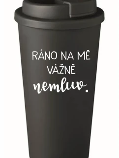 RÁNO NA MĚ VÁŽNĚ NEMLUV. - černý termohrnek 475 ml