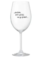...PRETOŽE BYŤ UČITEĽ NIE JE PRDEL... - priehľadný pohár na víno 350 ml
