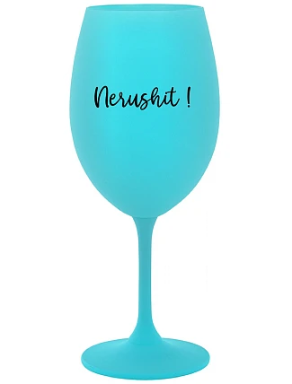 NERUSHIT! - tyrkysová sklenice na víno 350 ml