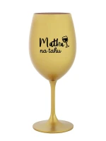 MATKA NA TAHU - zlatá sklenice na víno 350 ml