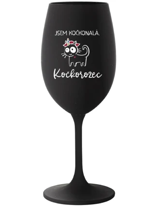 JSEM KOČKONALÁ. KOČKOROŽEC - černá sklenice na víno 350 ml
