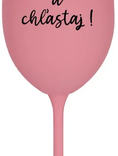 NEČUM A CHĽASTAJ! - ružový pohár na víno 350 ml