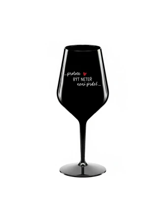 PROTOŽE BÝT NETEŘ NENÍ PRDEL - černá nerozbitná sklenice na víno 470 ml