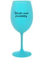 TATINKO MIMO PREVÁDZKY - tyrkysový pohár na víno 350 ml TATINKO MIMO PREVÁDZKY - tyrkysový pohár na víno 350 ml