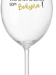 VÍNO JE NÁPOJ BOHOV. SOM BOHYŇA! - priehľadný pohár na víno 350 ml