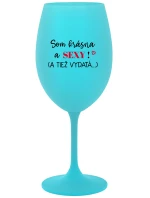SOM KRÁSNA A SEXY! (A TIEŽ VYDATÁ...) - tyrkysový pohár na víno 350 ml