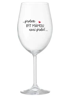 ...PROTOŽE BÝT MÁMOU NENÍ PRDEL... - čirá sklenice na víno 350 ml