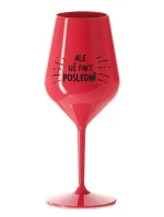 ALE UŽ FAKT POSLEDNÍ - červená nerozbitná sklenice na víno 470 ml