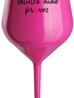 TATÍNEK MIMO PROVOZ - růžová nerozbitná sklenice na víno 470 ml