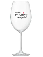 ...PROTOŽE BÝT SVĚDKYNĚ NENÍ PRDEL... - čirá sklenice na víno 350 ml ...PROTOŽE BÝT SVĚDKYNĚ NENÍ PRDEL... - čirá sklenice na víno 350 ml