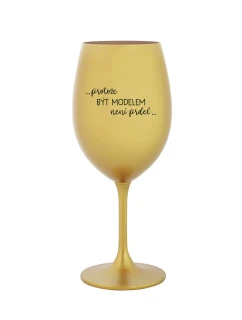 PROTOŽE BÝT MODELEM NENÍ PRDEL - zlatá sklenice na víno 350 ml