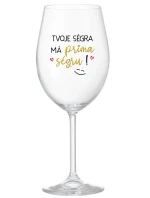 TVOJE SÉGRA MÁ PRIMA SÉGRU! - čirá sklenice na víno 350 ml TVOJE SÉGRA MÁ PRIMA SÉGRU! - čirá sklenice na víno 350 ml