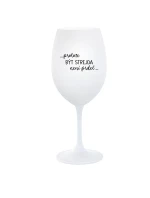 ...PROTOŽE BÝT STREJDA NENÍ PRDEL... - bílá sklenice na víno 350 ml ...PROTOŽE BÝT STREJDA NENÍ PRDEL... - bílá sklenice na víno 350 ml