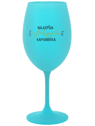NAJLEPŠIA  AJ TAK PSYCHO KAMARÁTKA - tyrkysový pohár na víno 350 ml