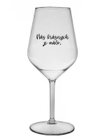 NÁS KRÁSNYCH JE MÁLO. - priehľadný nerozbitný pohár na víno 470 ml
