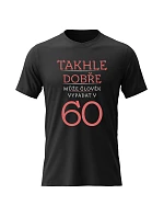 Dámské bavlněné tričko s potiskem - TAKHLE DOBŘE MŮŽE ČLOVĚK VYPADAT V 60 (ČERVENÁ) - černé