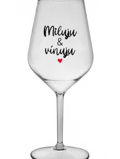 MILUJU & VÍNUJU - čirá nerozbitná sklenice na víno 470 ml