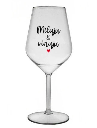 MILUJU & VÍNUJU - čirá nerozbitná sklenice na víno 470 ml