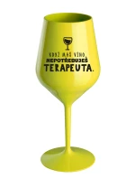 KDYŽ MÁŠ VÍNO, NEPOTŘEBUJEŠ TERAPEUTA - žlutá nerozbitná sklenice na víno 470 ml