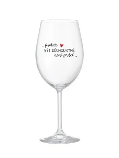 PROTOŽE BÝT DŮCHODKYNĚ NENÍ PRDEL - čirá sklenice na víno 350 ml