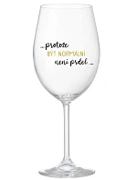 ...PROTOŽE BÝT NORMÁLNÍ NENÍ PRDEL... - čirá sklenice na víno 350 ml