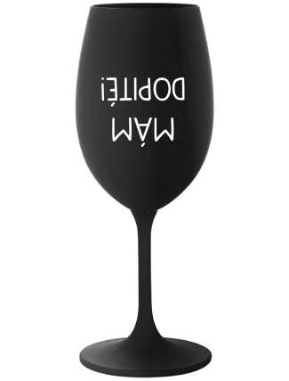 MÁM DOPITÉ! - čierny pohár na víno 350 ml