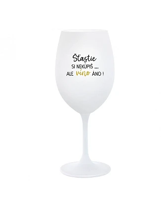 ŠTĚSTÍ SI NEKOUPÍŠ...ALE VÍNO JO! - biely pohár na víno 350 ml