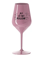 ALE UŽ FAKT POSLEDNÍ - světle růžová nerozbitná sklenice na víno 470 ml