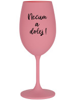 NEČUM A DOLEJ! - růžová sklenice na víno 350 ml