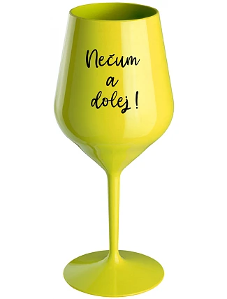 NEČUM A DOLEJ! - žlutá nerozbitná sklenice na víno 470 ml