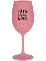 TÁTA POTŘEBUJE VÍNO - růžová sklenice na víno 350 ml