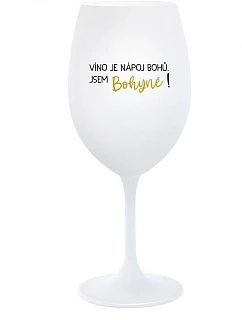 VÍNO JE NÁPOJ BOHŮ. JSEM BOHYNĚ! - bílá  sklenice na víno 350 ml