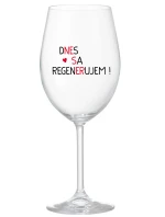 DNES SA REGENERUJEM! - priehľadný pohár na víno 350 ml DNES SA REGENERUJEM! - priehľadný pohár na víno 350 ml