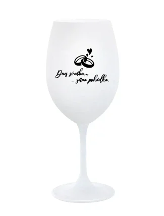 DNES SVATBA, ZÍTRA POHÁDKA - bílá sklenice na víno 350 ml DNES SVATBA, ZÍTRA POHÁDKA - bílá sklenice na víno 350 ml