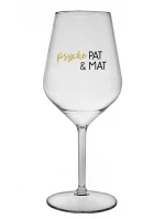 PSYCHO PAT&MAT - čirá nerozbitná sklenice na víno 470 ml