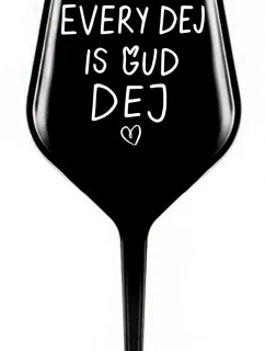 EVERY DEJ IS GUD DEJ - černá nerozbitná sklenice na víno 470 ml